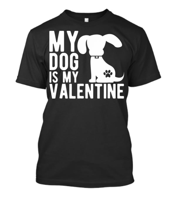 My Dog Is My Valentine Paw Print Puppy Valentine's Day T-Shirt