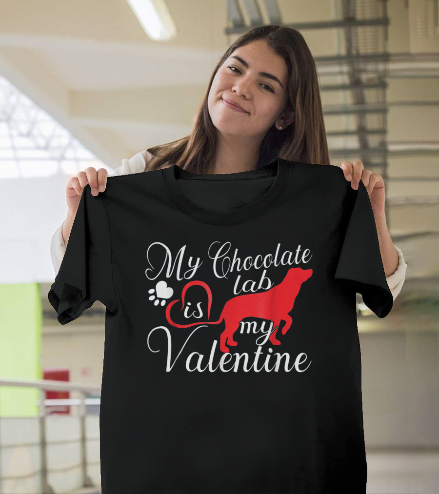 My Chocolate Lab Is My Valentine T-Shirt
