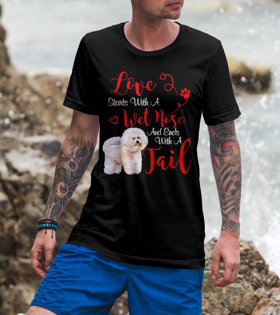 Love Starts With A Wet Nose And Ends With A Tail Bichon Frise Valentine's Day T-Shirt