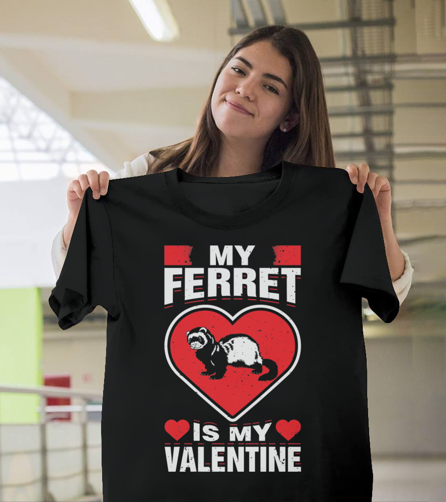 My Ferret Is My Valentine Ferret Love Heart Valentine T-Shirt