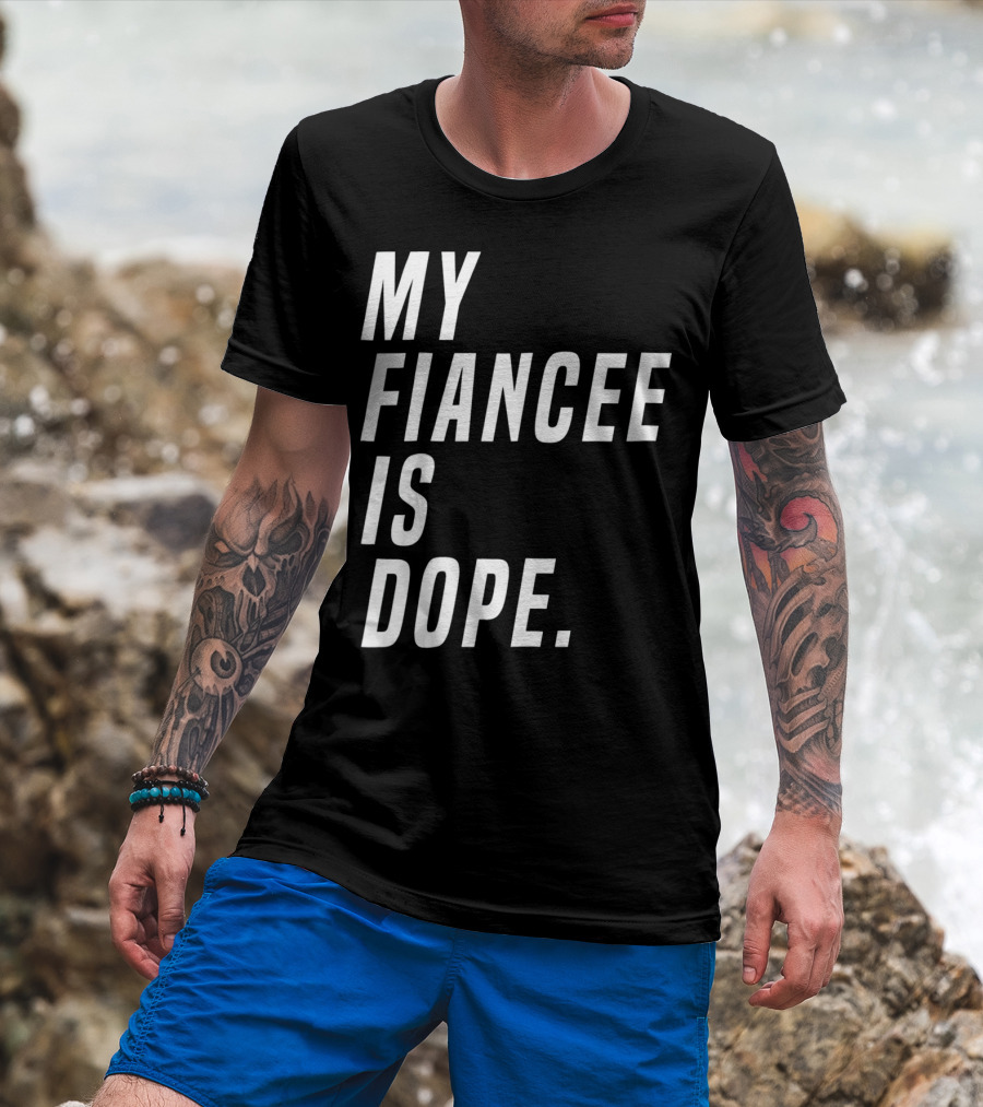 My Fiancee Is Dope Valentines Day T-Shirt