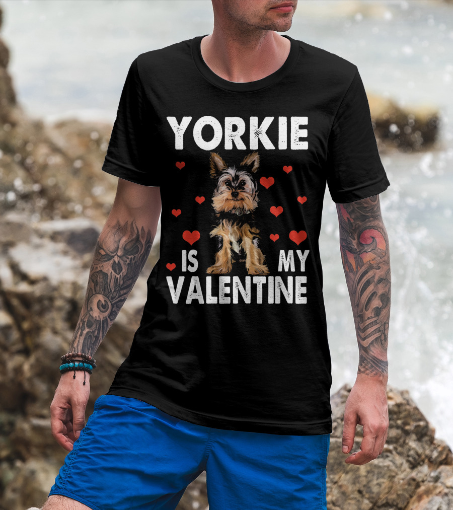 Yorkie Is My Valentine Dog Lovers T-Shirt