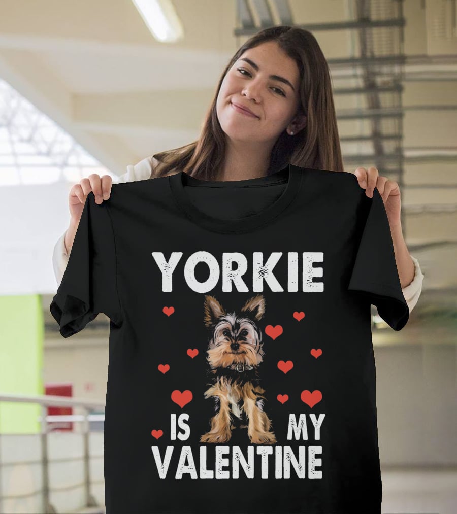 Yorkie Is My Valentine Dog Lovers T-Shirt