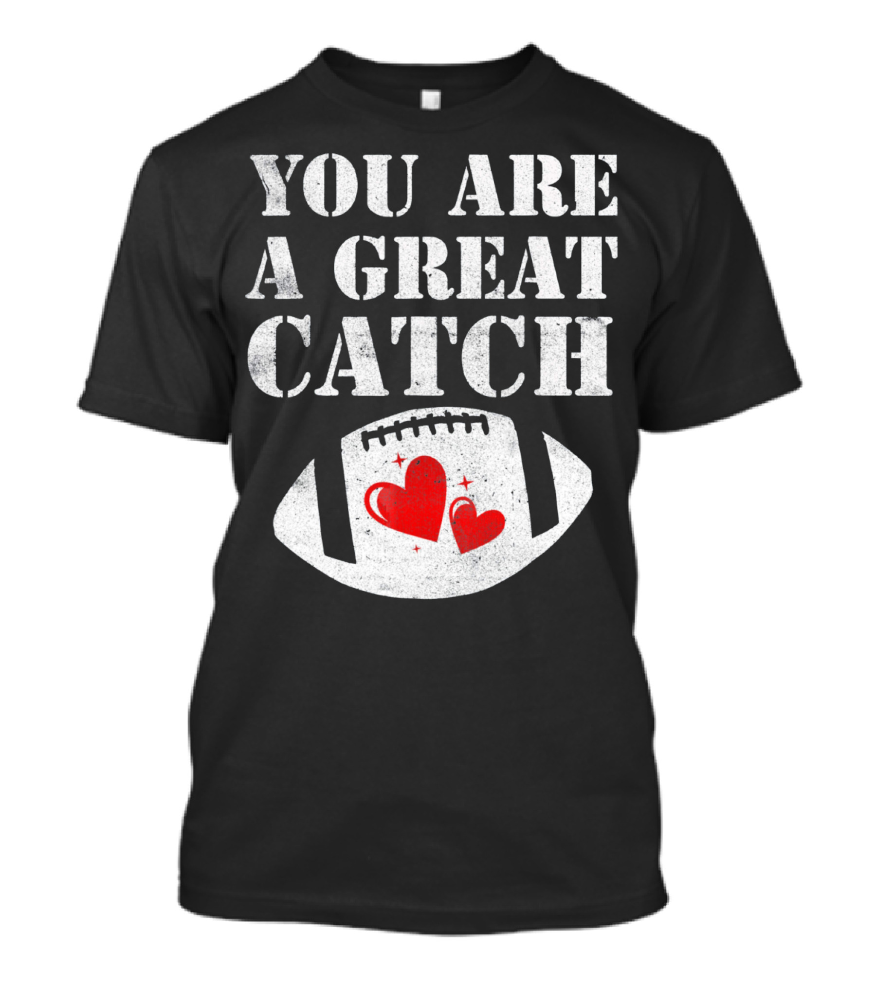 You Are A Great Catch Football Hearts T-Shirt