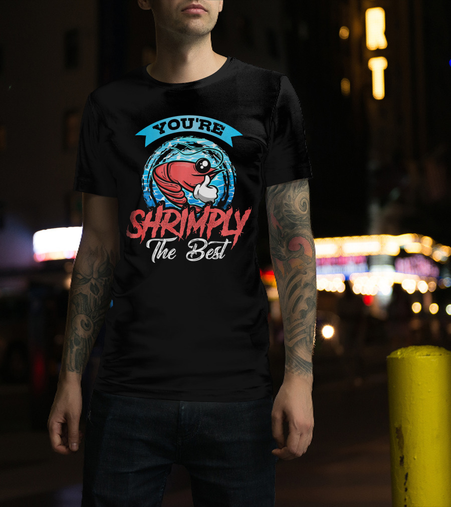 You're Shrimply The Best T-Shirt