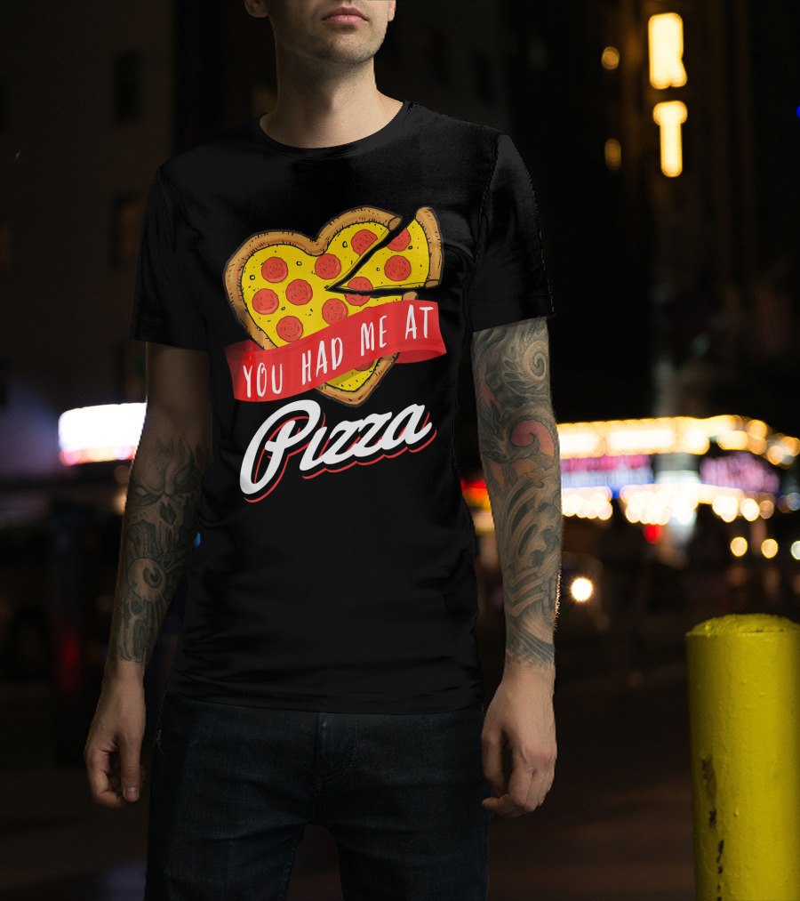 You Had Me At Pizza Heart-Shaped Pepperoni Lover T-Shirt