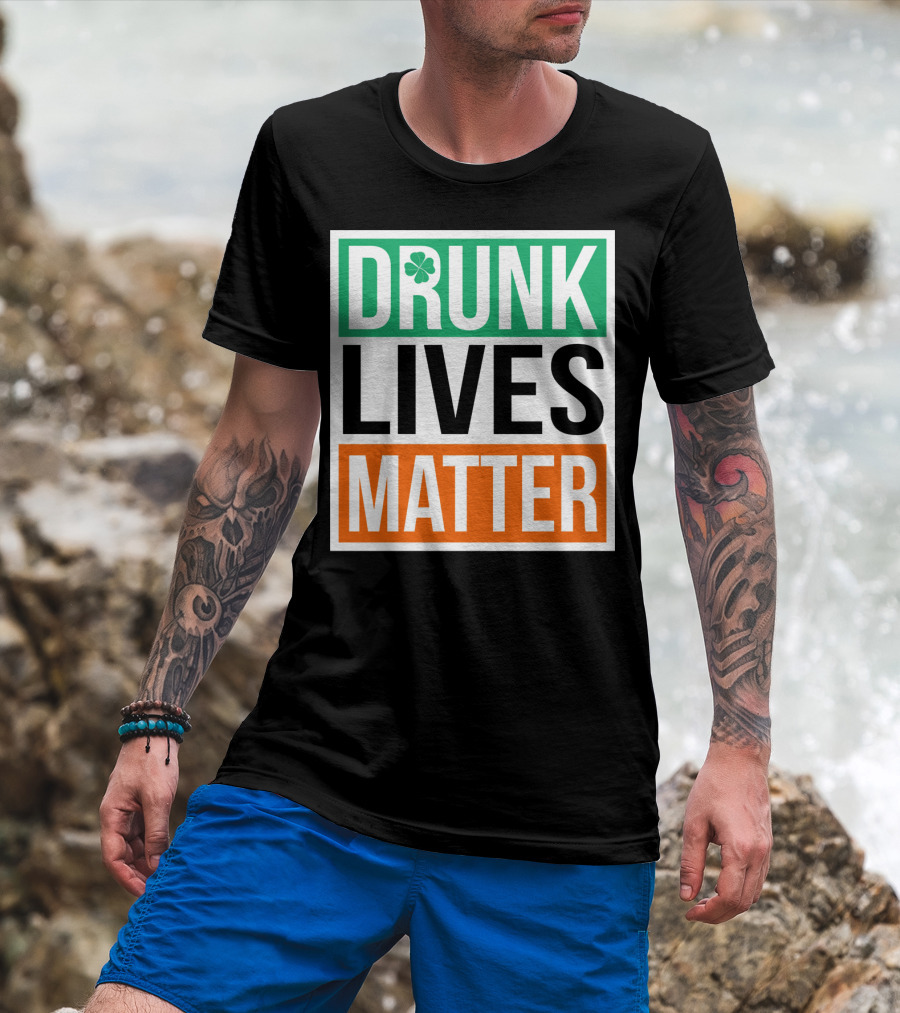Drunk Lives Matter Clover Block Text T-Shirt