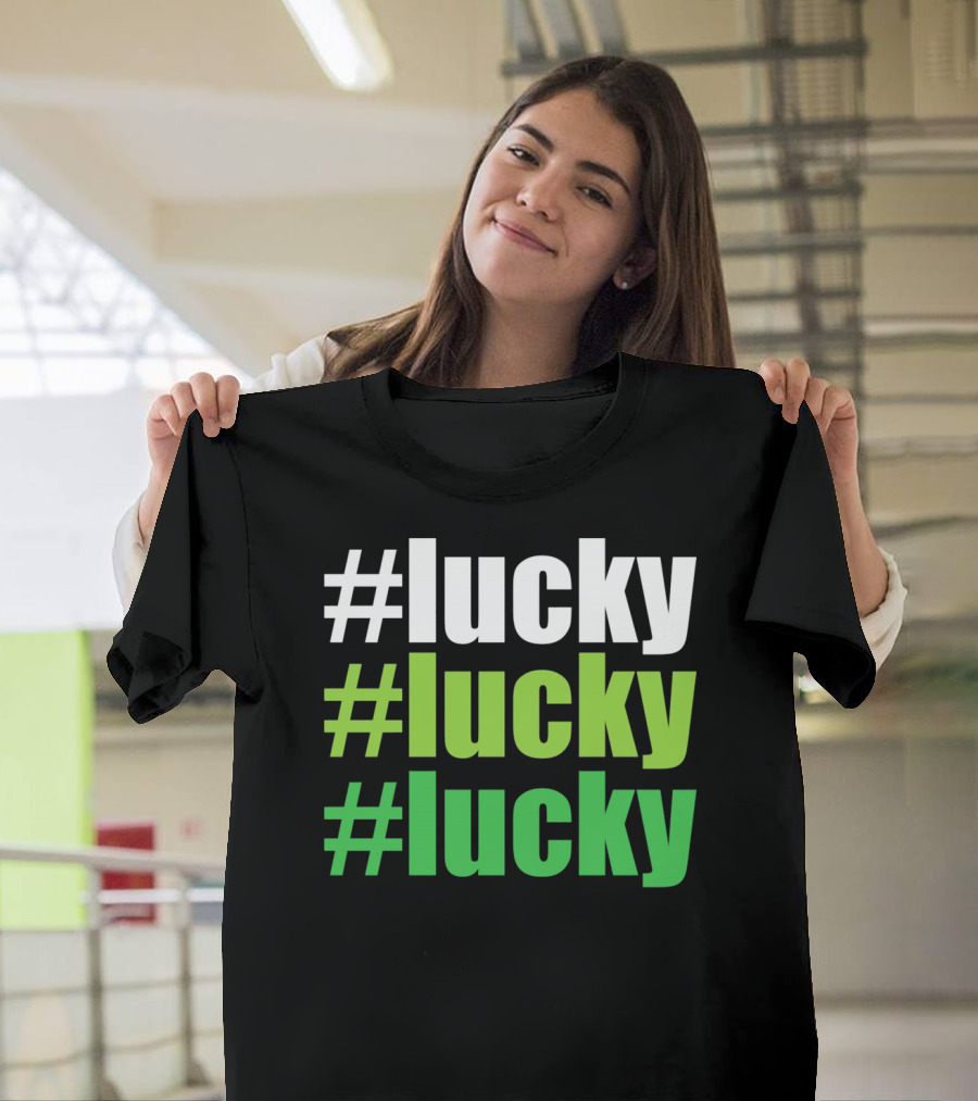 Lucky #Lucky #Lucky St Patricks Day Long T-Shirt