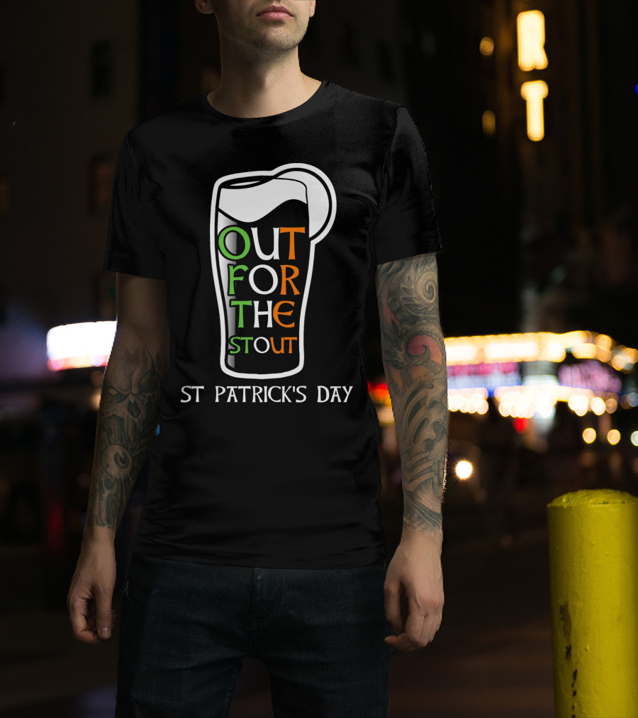 St Patrick's Day Out For The Stout T-Shirt