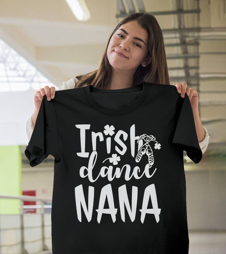 Irish Dance Nana Shamrock Ballet T-Shirt