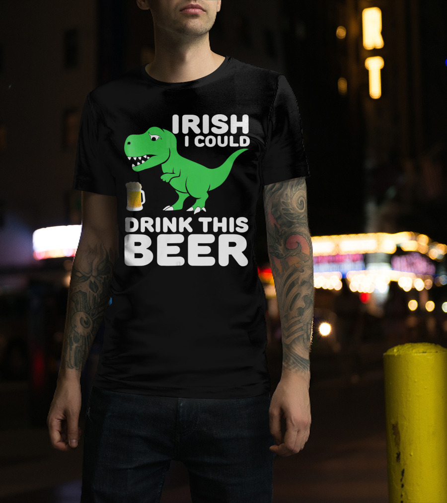 Irish I Could Drink This Beer T-Shirt