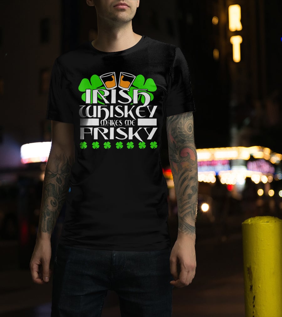 Irish Whiskey Makes Me Frisky Shamrock Glasses St Patrick's Day T-Shirt