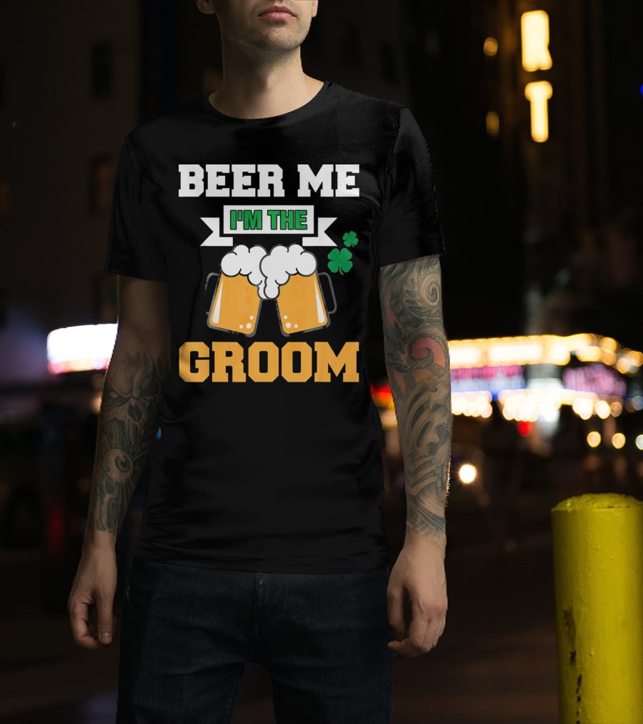 Beer Me I'm The Groom St Patrick's Day Shamrock T-Shirt