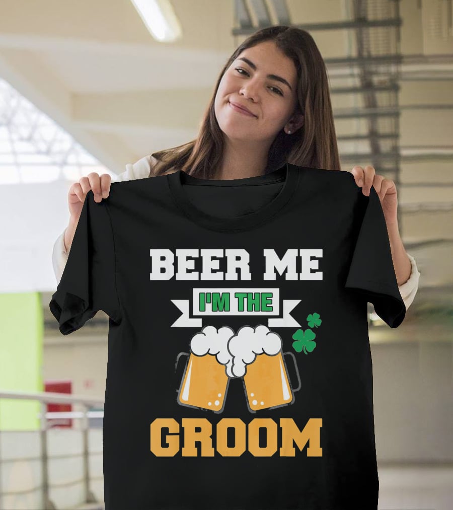 Beer Me I'm The Groom St Patrick's Day Shamrock T-Shirt