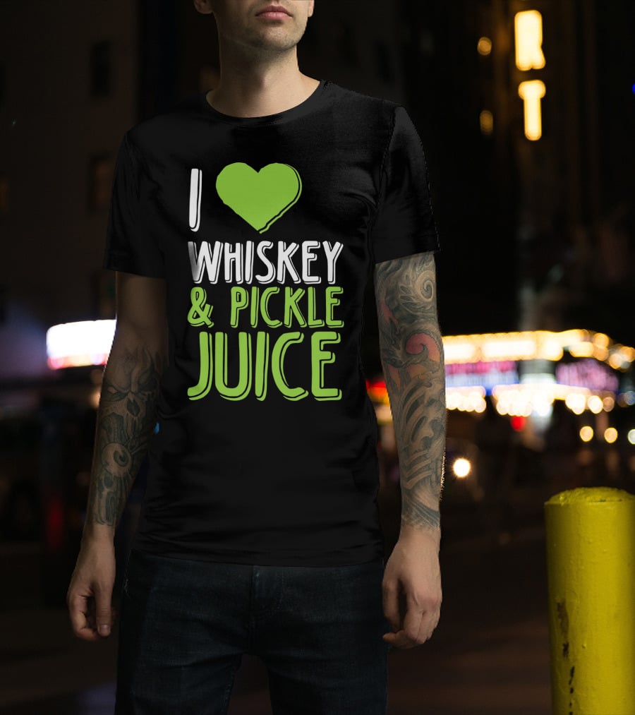 I Love Whiskey And Pickle Juice Funny Pickleback St Patrick's Day T-Shirt