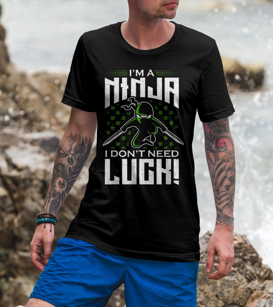 I'm A Ninja I Don't Need Luck T-Shirt