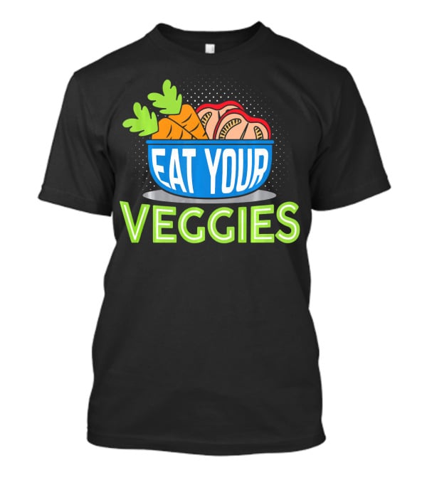 EAT YOUR VEGGIES Vegetarian Carrot Bowl T-Shirt