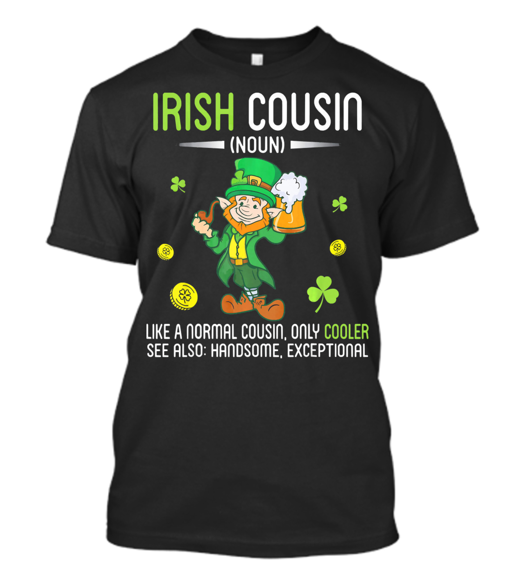 Irish Cousin Noun Like A Normal Cousin Only Cooler See Also Handsome Exceptional Leprechaun T-Shirt