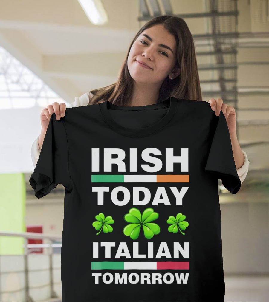Irish Today Italian Tomorrow Shamrock Flags T-Shirt