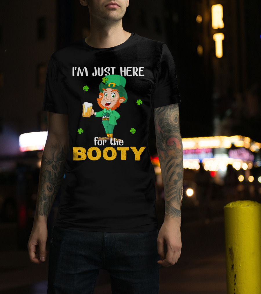 I'm Just Here For The Booty St Patrick's Day Leprechaun T-Shirt