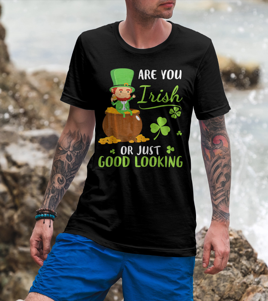 Are You Irish Or Just Good Looking Leprechaun Sitting On Gold T-Shirt