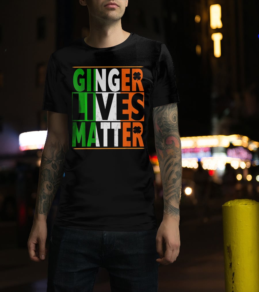 Ginger Lives Matter Funny St Patricks Irish Colors Shamrock T-Shirt