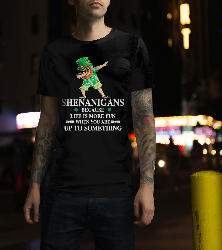 Shenanigans Leprechaun Fun Up To Something Irish St PatrickS Day T-Shirt