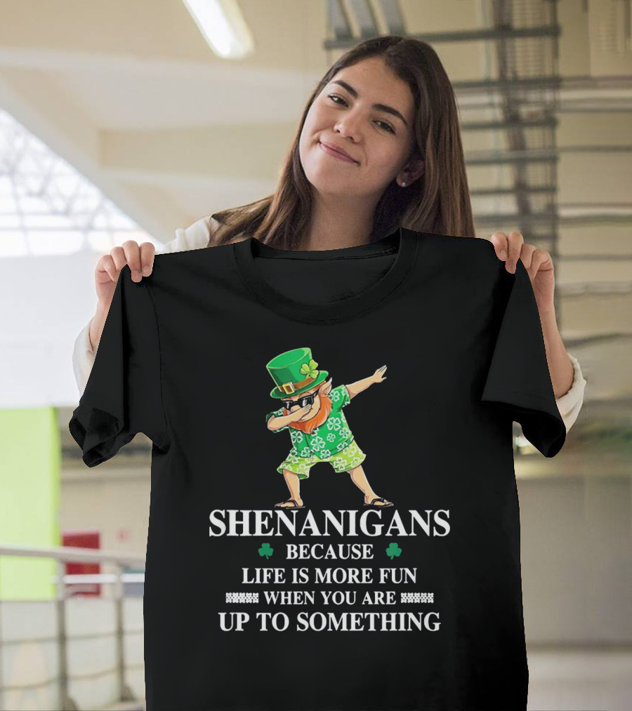 Shenanigans Leprechaun Fun Up to Something Irish St PatrickS Day T-Shirt