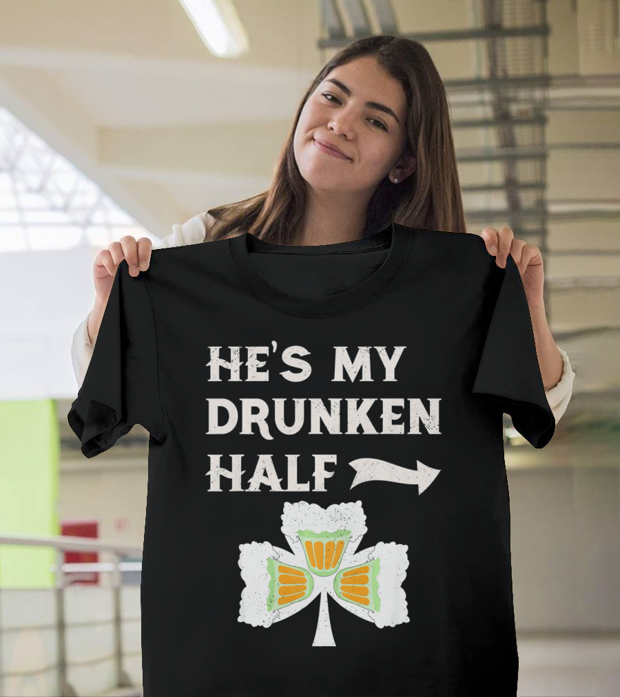 St Patricks Day He's My Drunken Half Shamrock Beer Ireland T-Shirt