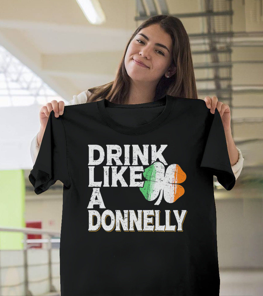 Drink Like a Donnelly Irish Flag Shamrock St Patrick's Day T-Shirt
