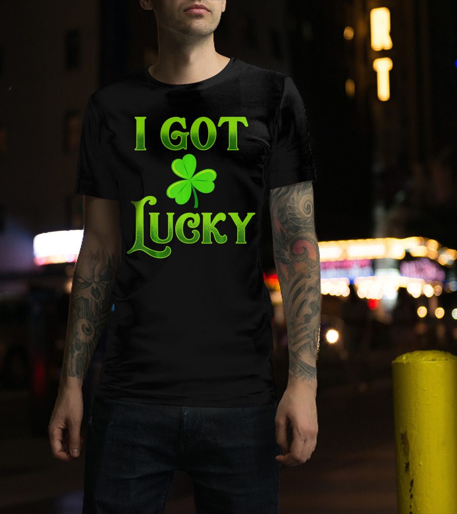 I Got Lucky St Patricks Day Shamrock T-Shirt