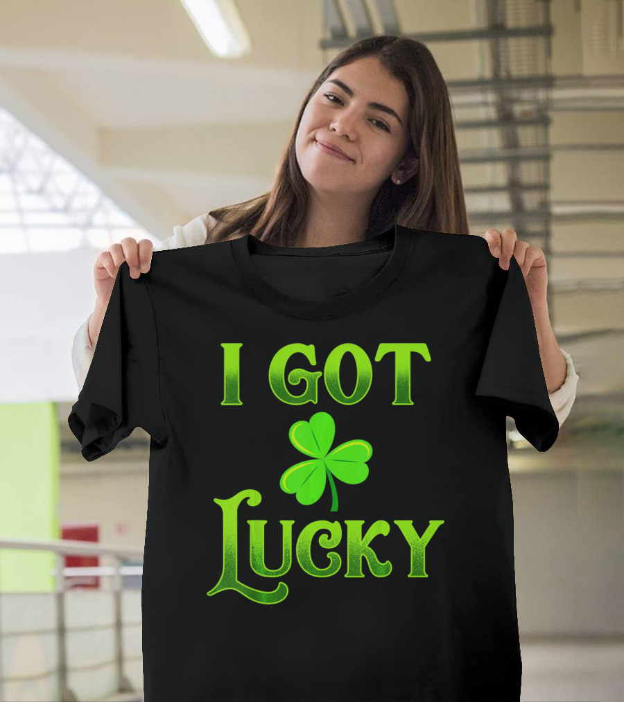 I Got Lucky St Patricks Day Shamrock T-Shirt