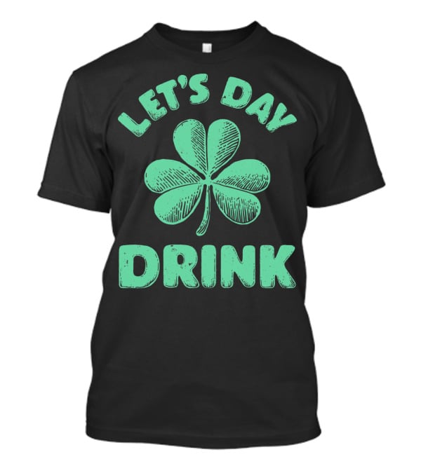 Let's Day Drink Clover St Patrick's T-Shirt