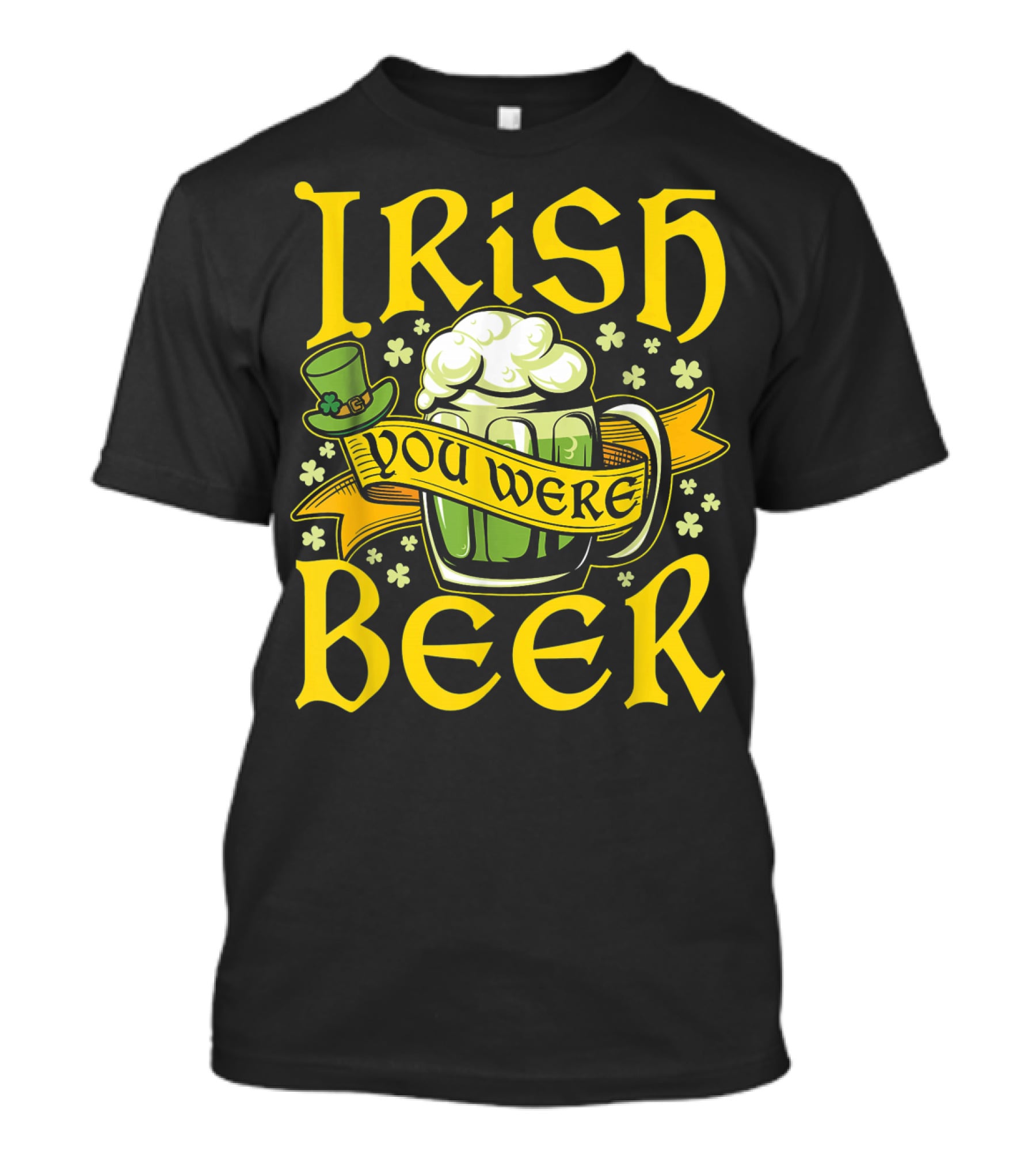 Irish You Were Beer St. Patricks Mug And Hat With Shamrocks T-Shirt
