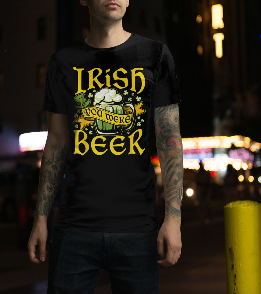 Irish You Were Beer St. Patricks Mug And Hat With Shamrocks T-Shirt