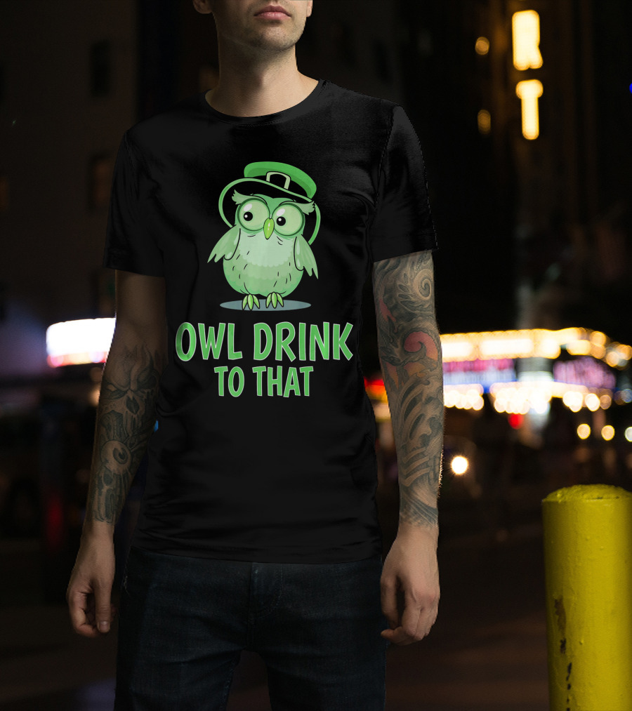 Owl Drink To That Saint Patricks Owl With Green Hat T-Shirt