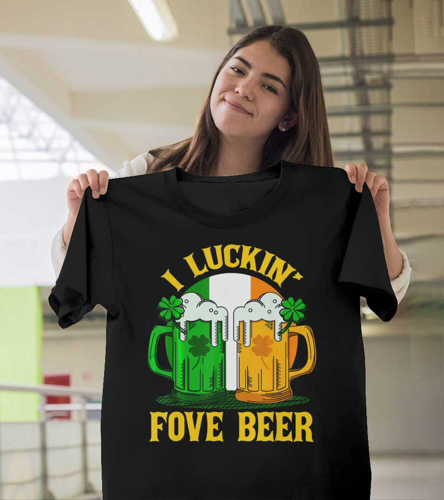 I Luckin Fove Beer Funny Irish St Paddys Mug Design Irish Flag T-Shirt