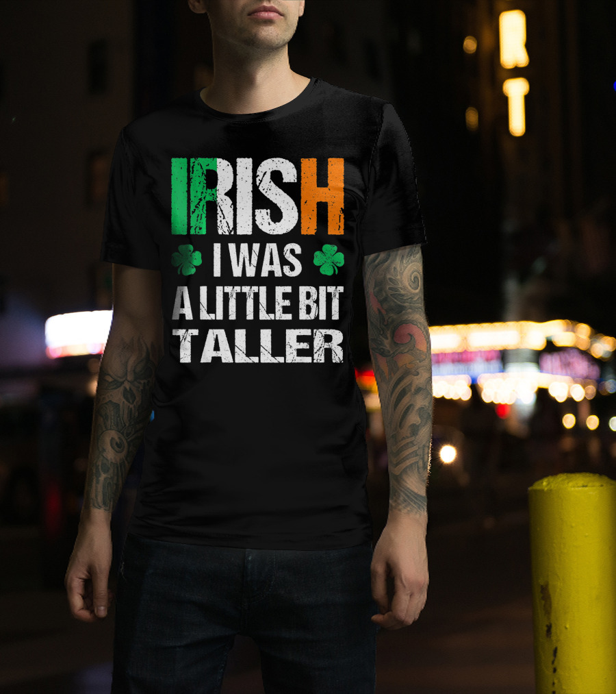 IRISH I Was A Little Bit Taller Shamrock Green White Orange T-Shirt