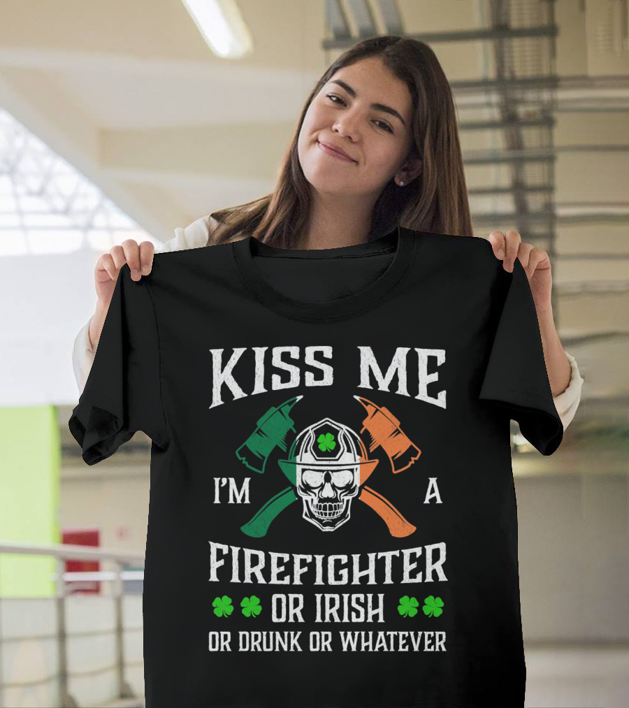 Kiss Me I'm a Firefighter or Irish or Drunk or Whatever Skull Helmet Axes Shamrocks T-Shirt