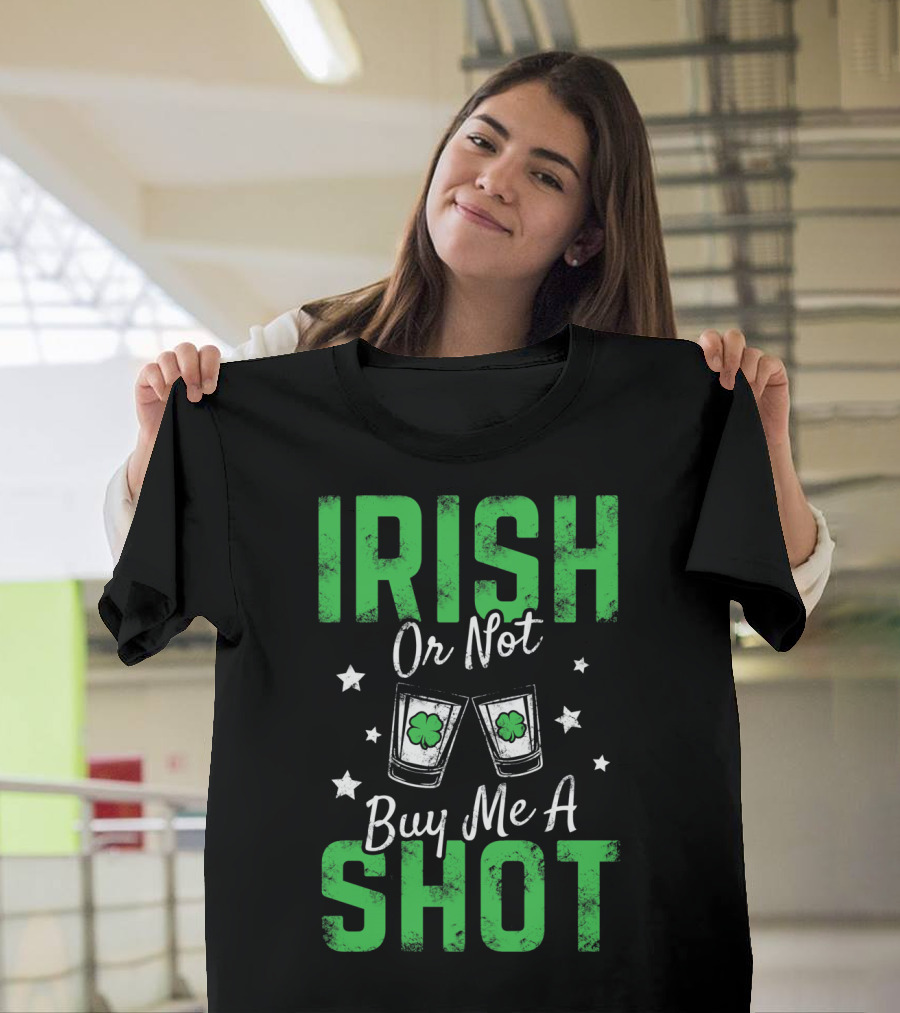Irish Or Not Buy Me A Shot Clover Glasses Stars T-Shirt