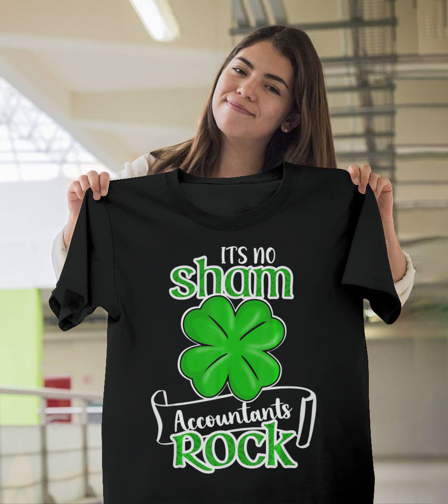 It's No Sham Accountants Rock St Patricks Day T-Shirt