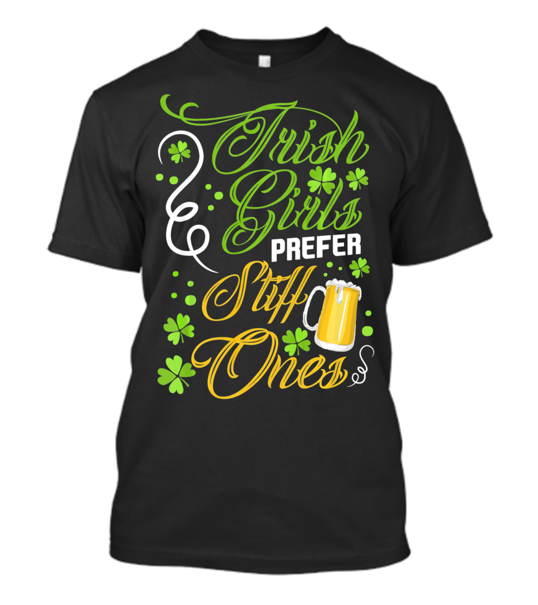 Irish Girls Prefer Stiff Ones Beer Mug Shamrocks T-Shirt
