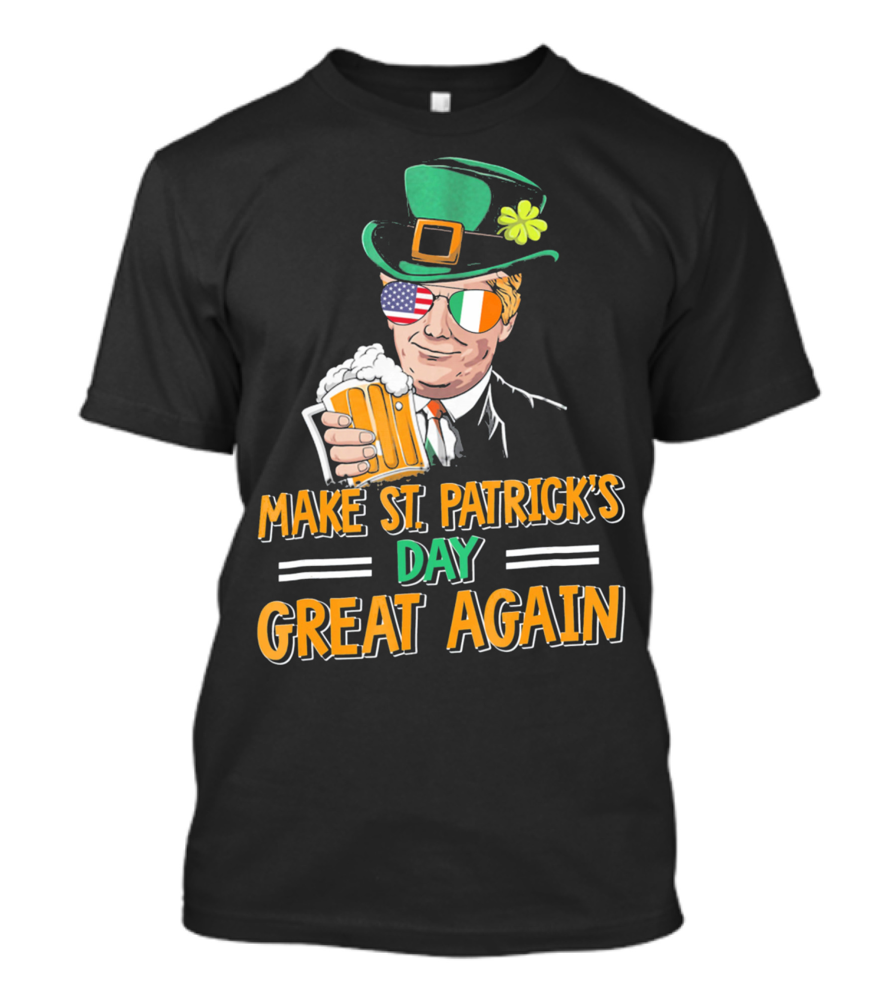 Make St Patrick's Day Great Again American Irish Flag Shades Leprechaun Hat Beer T-Shirt