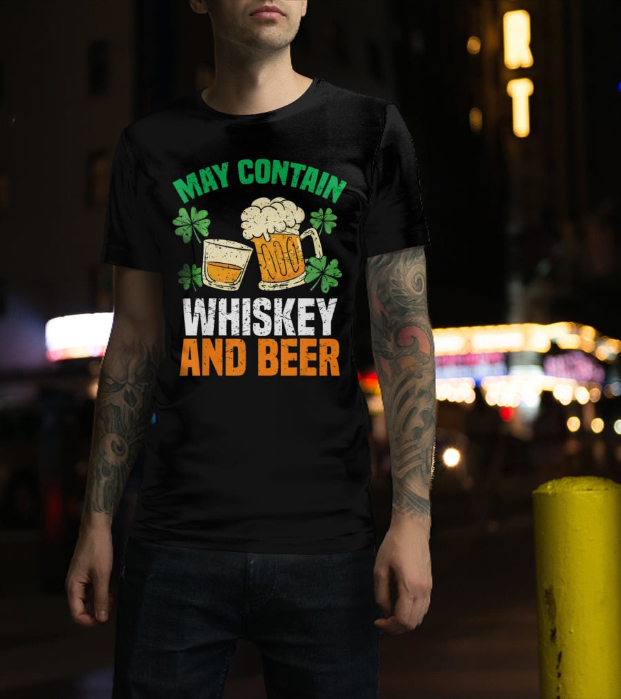 May Contain Whiskey And Beer St Patricks Day T-Shirt