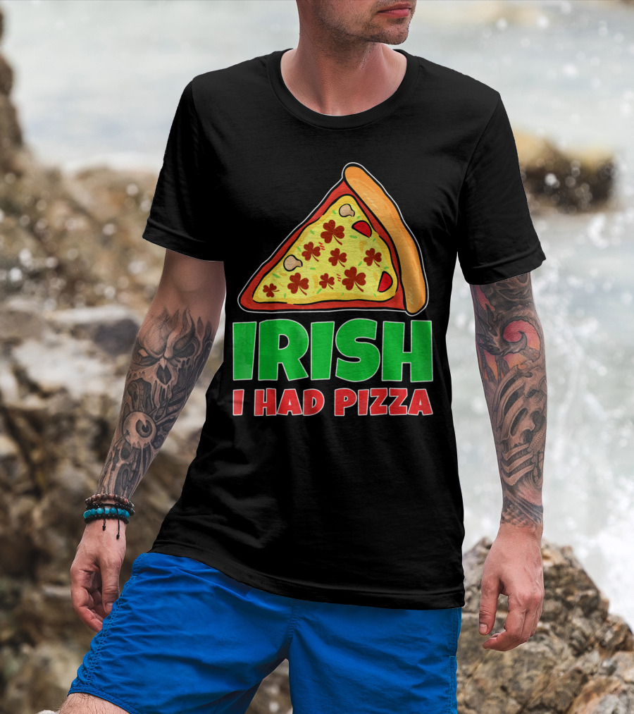 Irish I Had Pizza Funny St Patricks Day T-Shirt