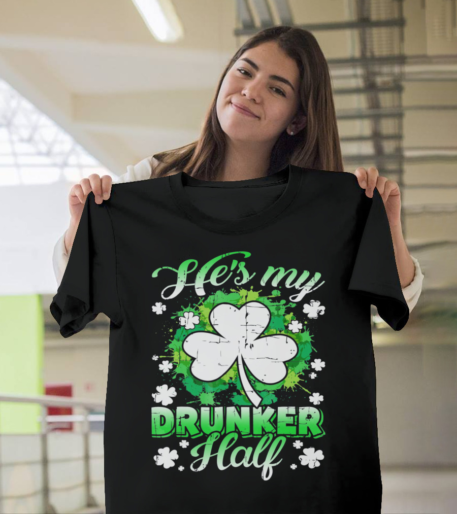 He's My Drunker Half Clover Shamrock T-Shirt