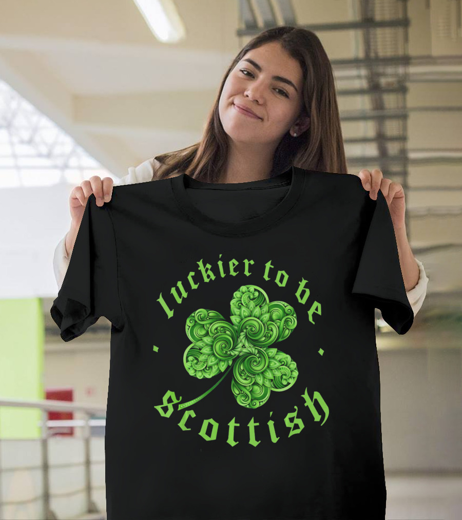 Luckier To Be Scottish Shamrock St Patri T-Shirt