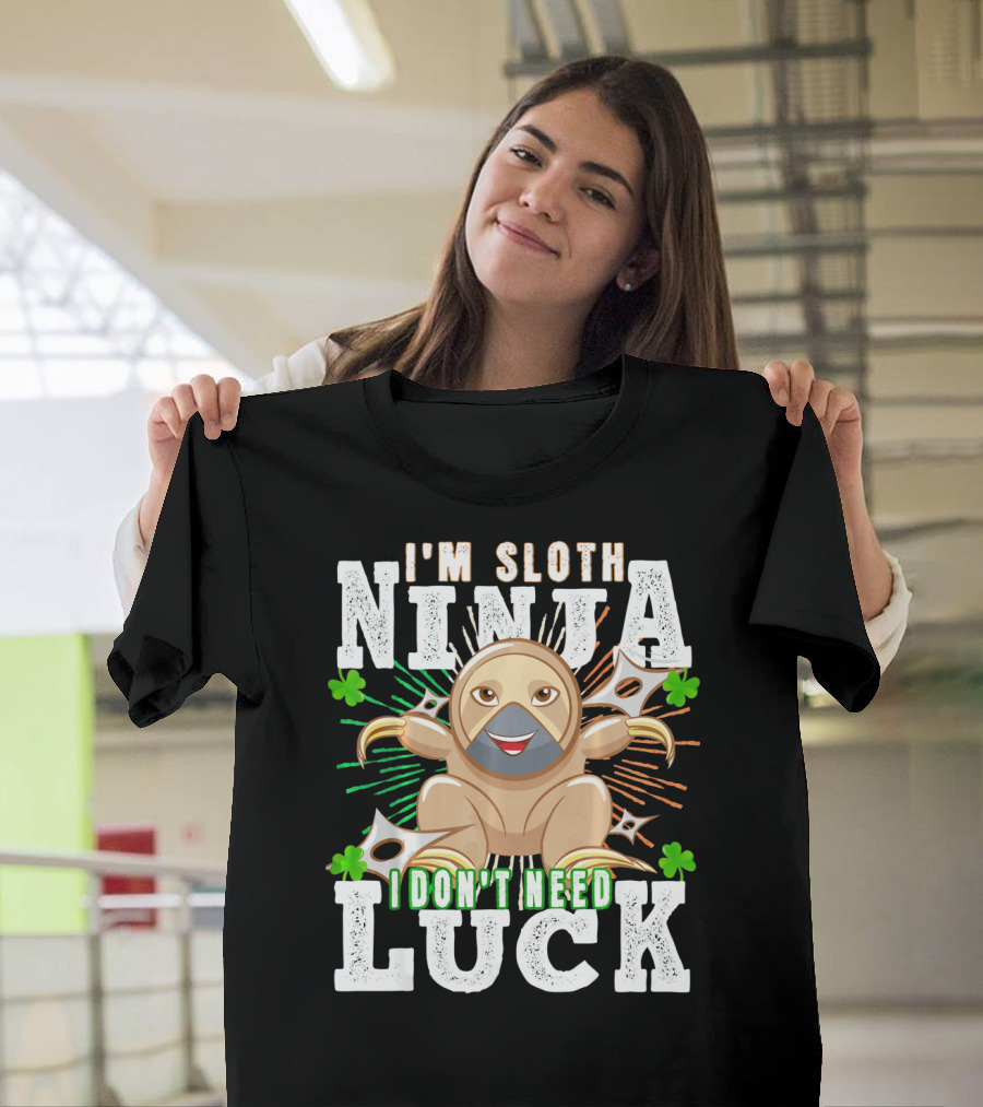 I'm Sloth Ninja I Don't Need Luck Patrick Day T-Shirt
