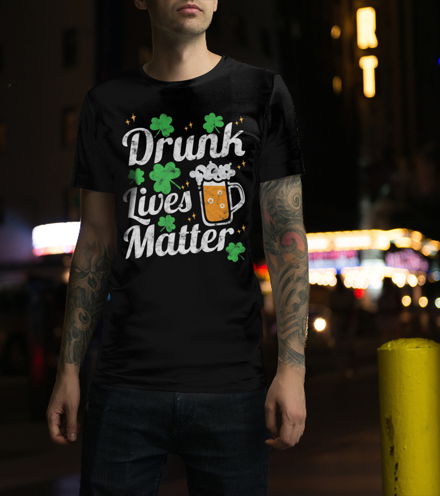 Drunk Lives Matter St Patricks Day Shamrock Beer Mug T-Shirt