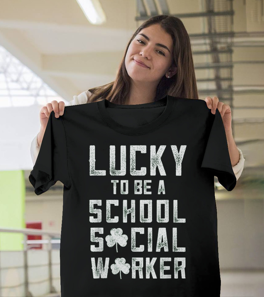 Lucky To Be A School Social Worker T-Shirt